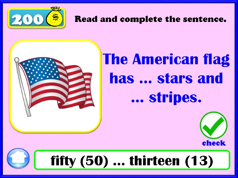 200 Read and complete the sentence. The American flag has … stars and …